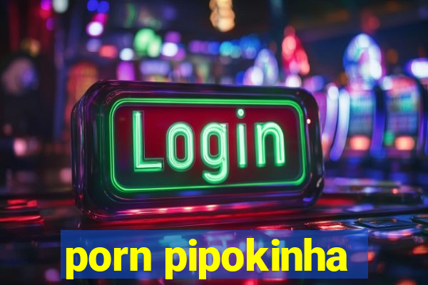 porn pipokinha